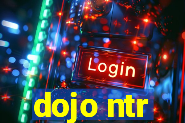 dojo ntr